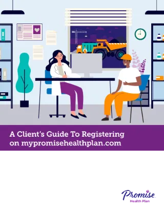 A Client's Guide To Registering on mypromisehealthplan.com