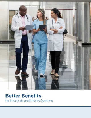 Better Benefits for Hospitals and Health Systems Flyer